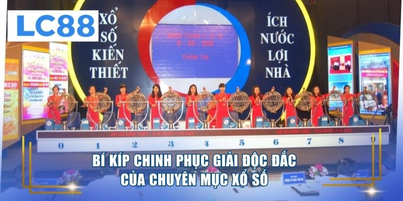 Bí kíp chinh phục giải độc đắc của chuyên mục xổ số 